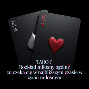 Odczyt z kart tarota- rozkład ogólny miłosny