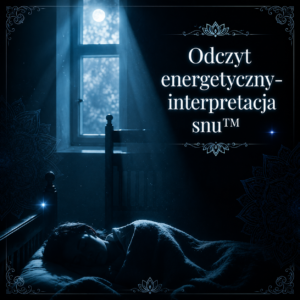 Odczyt energetyczny- interpretacja snu ™